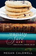 Vanity Fare: A Novel of Lattes, Literature, and Love by Megan Caldwell