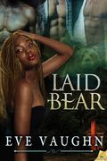 Laid Bear by Eve Vaughn