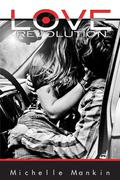 Love Revolution by Michelle Mankin