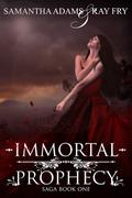 Immortal Prophecy (The Immortal Prophecy Saga #1) by Samantha Adams