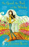 The Good the Bad and the Witchy by Heather Blake