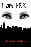 I Am Her... (I Am Her... #1) by Sarah Ann Walker