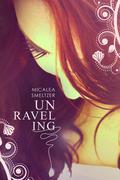 Unraveling by Micalea Smeltzer