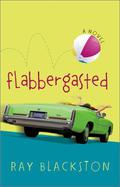 Flabbergasted (Flabbergasted #1) by Ray Blackston