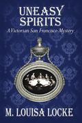 Uneasy Spirits by M. Louisa Locke