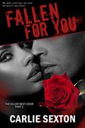 Fallen for You (The Killer Next Door #1) by Carlie Sexton