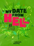 My Date From Hell by Tellulah Darling