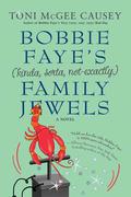 Bobbie Faye's   Family Jewels by Toni McGee Causey