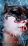 A Shard of Ice (The Black Symphony Saga #1) by Alivia Anders