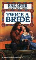 Twice A Bride (Wedding Trail #2) by Rae Muir