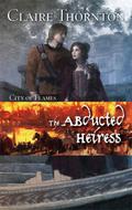 The Abducted Heiress (City of Flames #2) by Claire Thornton