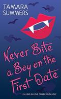 Never Bite a Boy on the First Date by Tamara Summers