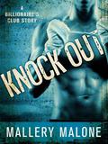 Knock Out (Billionaire's Club: New Orleans #1) by Mallery Malone
