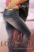 Let Me Love You by Megan Smith