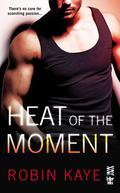 Heat of the Moment by Robin Kaye