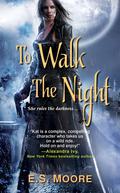 To Walk the Night (Kat Redding #1) by E.S. Moore