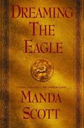 Dreaming the Eagle (Boudica #1) by Manda Scott