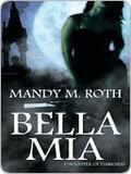 Bella Mia by Mandy M. Roth