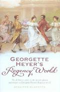 Georgette Heyer's Regency World by Jennifer Kloester, Geraeme Tavendale