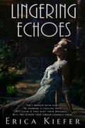 Lingering Echoes (Lingering Echoes #1) by Erica Kiefer