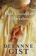 The Trouble with Brides (The Trouble with Brides) by Deeanne Gist