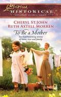 To Be a Mother by Ruth Axtell Morren
