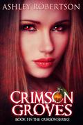 Crimson Groves (The Crimson Series #1) by Ashley Robertson