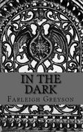 In the Dark by Farleigh Greyson