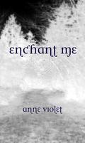 Enchant Me by Anne Violet