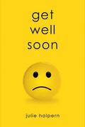Get Well Soon (Anna Bloom #1) by Julie Halpern