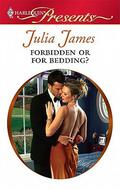 Forbidden or For Bedding? by Julia James
