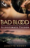The Illegitimate Tycoon (Bad Blood/The Notorious Wolfes #6) by Janette Kenny