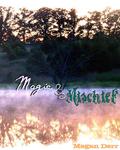 Magic & Mischief by Megan Derr