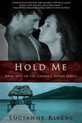 Hold Me (Caldwell Sisters #1) by Lucianne Rivers