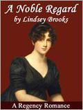 A Noble Regard by Lindsey Brooks