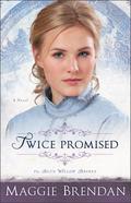 Twice Promised (The Blue Willow Brides #2) by Maggie Brendan