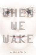 When We Wake by Karen Healey