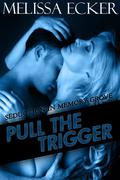 Pull the Trigger (Seduction in Memory Grove #1) by Melissa Ecker