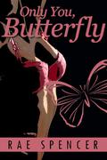 Only You, Butterfly by Rae Spencer