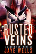 Rusted Veins (Sabina Kane #5.5) by Jaye Wells