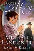 Traces of Mercy by Michael Landon Jr., Cindy Kelley