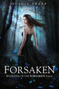 Forsaken (The Forsaken Saga #1) by Sophia Sharp