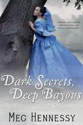 Dark Secrets, Deep Bayous (Secrets of the Bayous #1) by Meg Hennessy