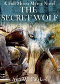The Secret Wolf by Ana W. Fawkes