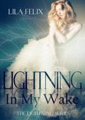 Lightning In My Wake by Lila Felix