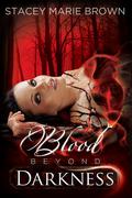 Blood Beyond Darkness by Stacey Marie Brown