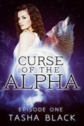 Curse of the Alpha: Episode 1 by Tasha Black