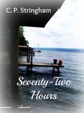 Seventy-Two Hours by C.P. Stringham