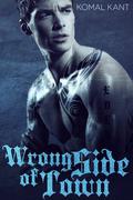 Wrong Side of Town (With Me #3) by Komal Kant