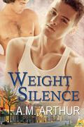 Weight of Silence by A.M. Arthur